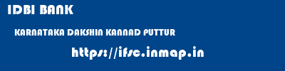IDBI BANK  KARNATAKA DAKSHIN KANNAD PUTTUR   ifsc code